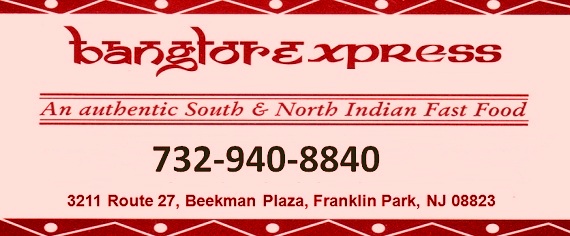 Banglorexpress-An Authentic South & North Indian Fast Food: 732-940-8840; 3211 Route 27, Fanklin Park, NJ 08823